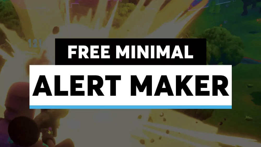 Free Alert Maker for Twitch, YouTube, and Mixer